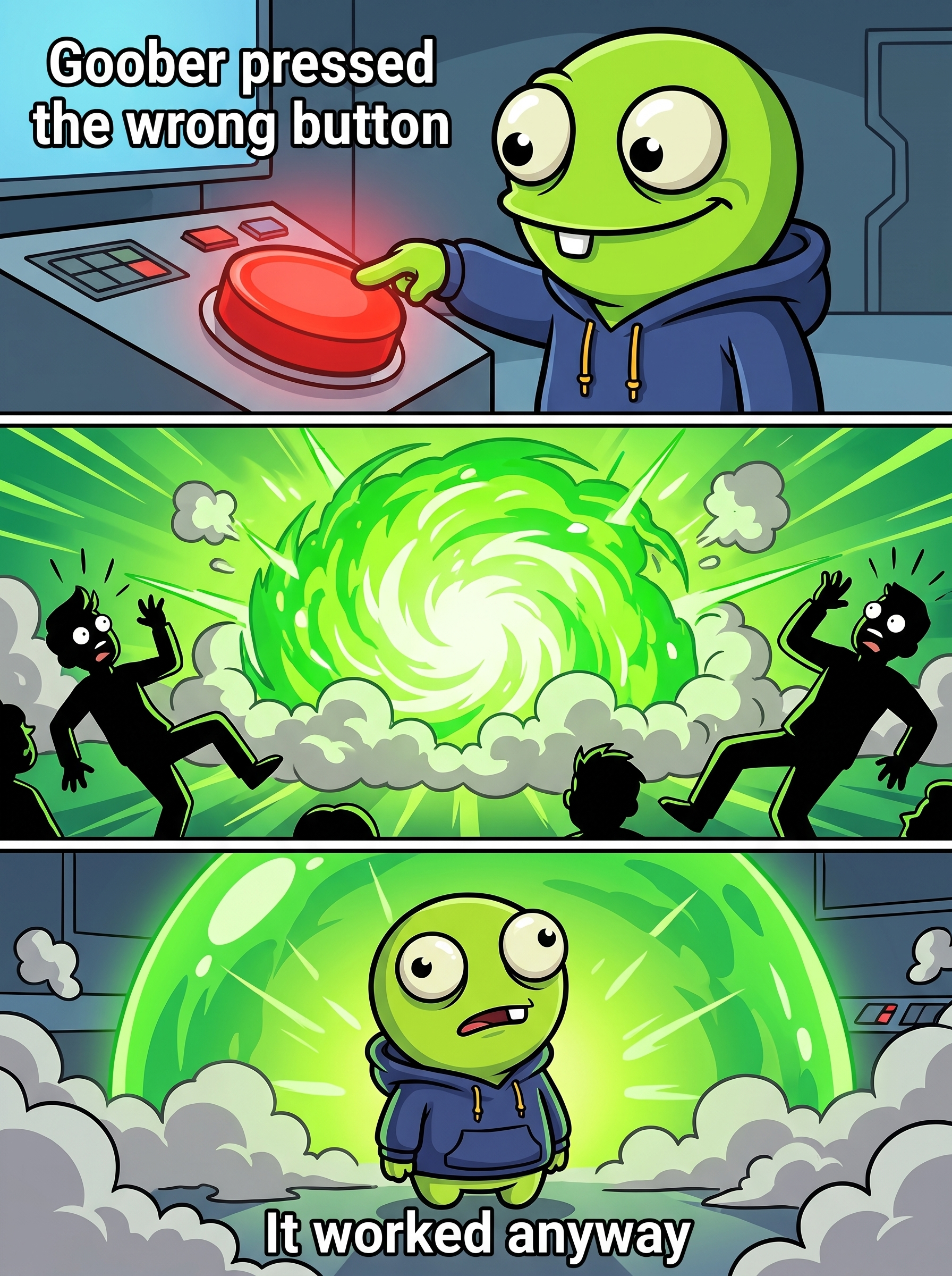Goober pressed the wrong button